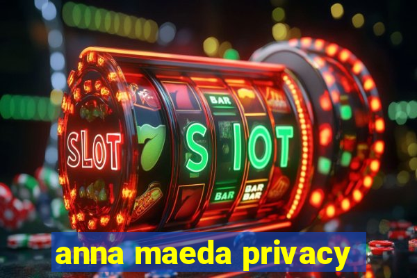 anna maeda privacy